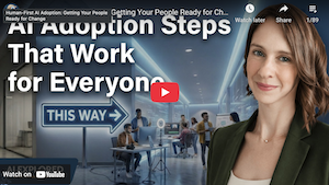 Human-First AI Adoption: Getting Your People Ready for Change